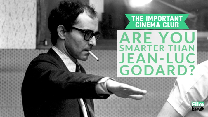 ICC #4 – Are you Smarter than Jean-Luc Godard?