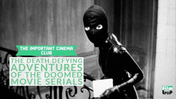 ICC #160 – The Death Defying Adventures of the Doomed Movie Serials